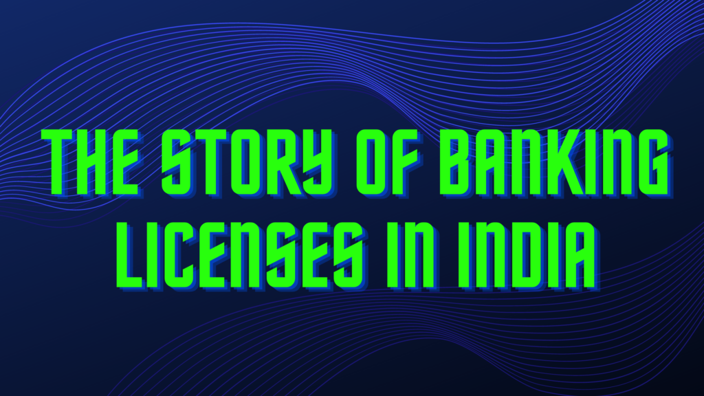 The story of banking licenses in India